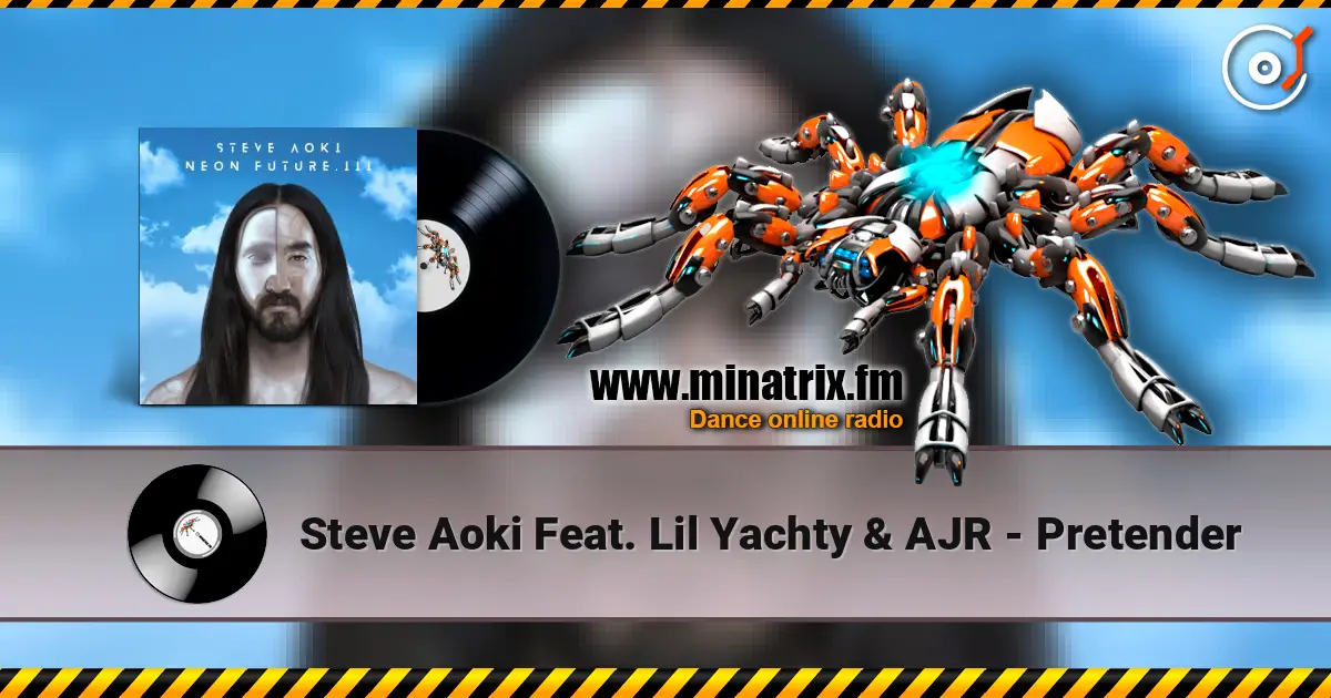 Steve Aoki Feat. Lil Yachty & AJR - Pretender 高品质在线收听 | Minatrix.FM