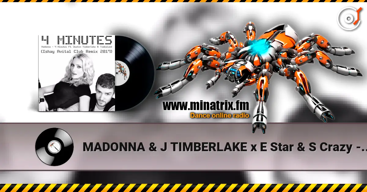 MADONNA & J TIMBERLAKE x E Star & S Crazy - 4Minutes 高品质在线收听 | Minatrix.FM