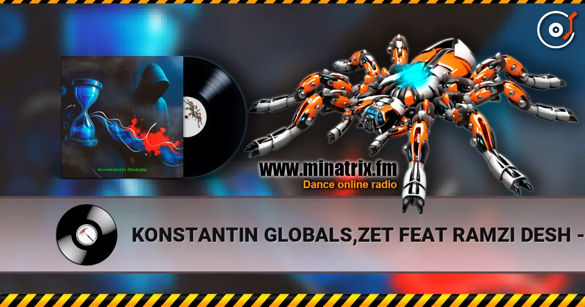 KONSTANTIN GLOBALS,ZET FEAT RAMZI DESH - ФЛЭШ ДВИЖ 高品质在线收听 | Minatrix.FM