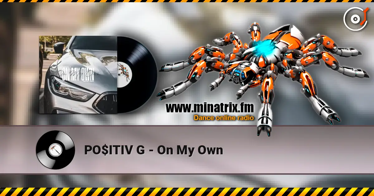 PO$ITIV G - On My Own listen online in high quality | Minatrix.FM