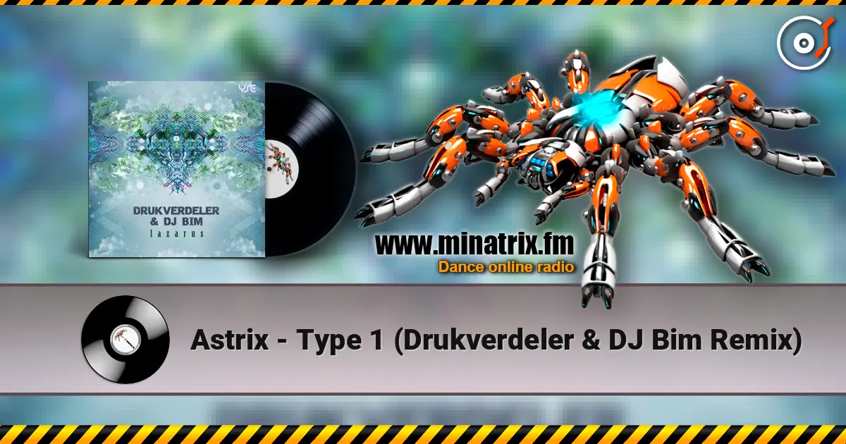 Astrix - Type 1 (Drukverdeler & DJ Bim Remix) 高品质在线收听 | Minatrix.FM