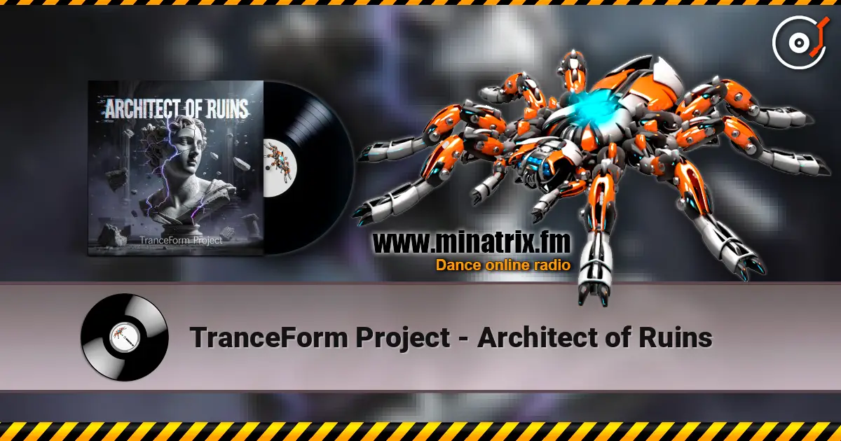 TranceForm Project - Architect of Ruins 高品质在线收听 | Minatrix.FM