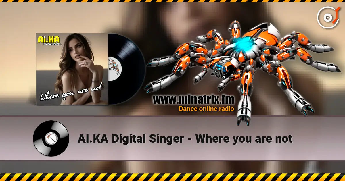 AI.KA Digital Singer - Where you are not 高品质在线收听 | Minatrix.FM