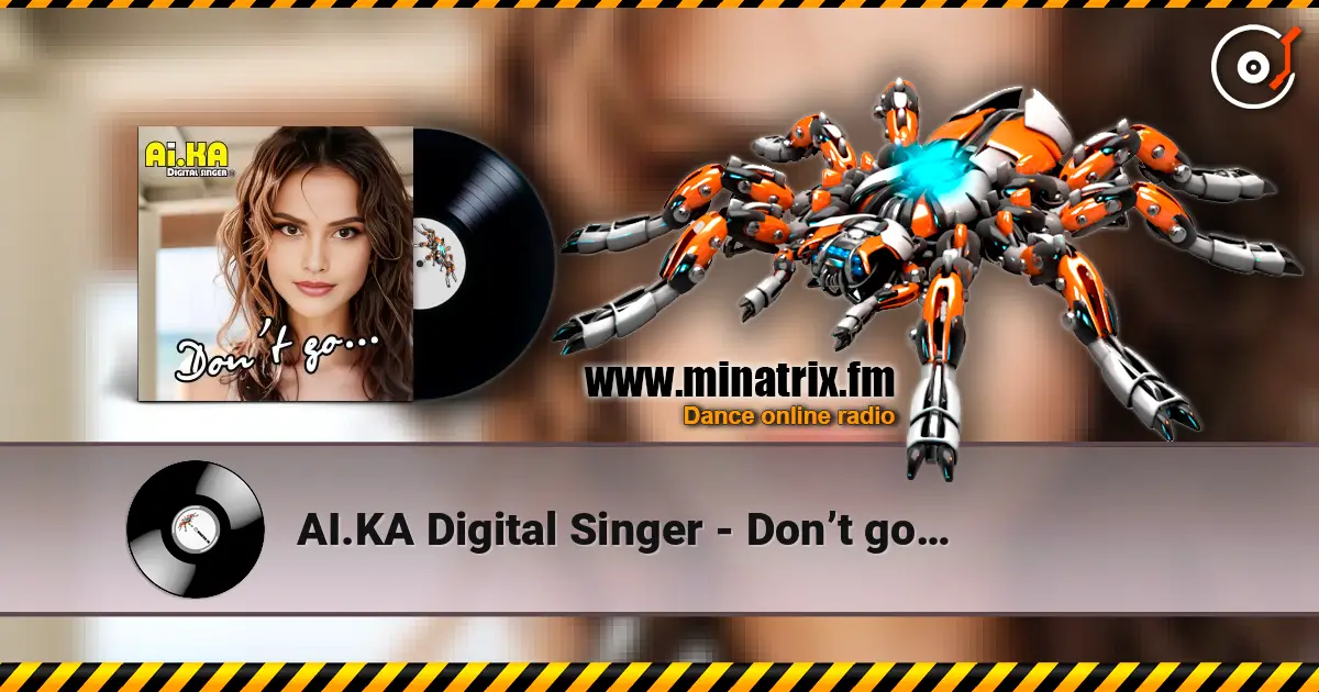 AI.KA Digital Singer - Don’t go… 高品质在线收听 | Minatrix.FM