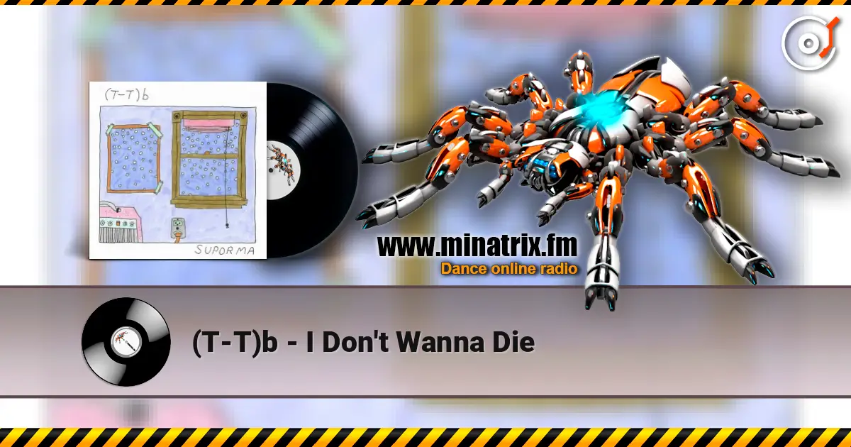 (T-T)b - I Don't Wanna Die 高品质在线收听 | Minatrix.FM