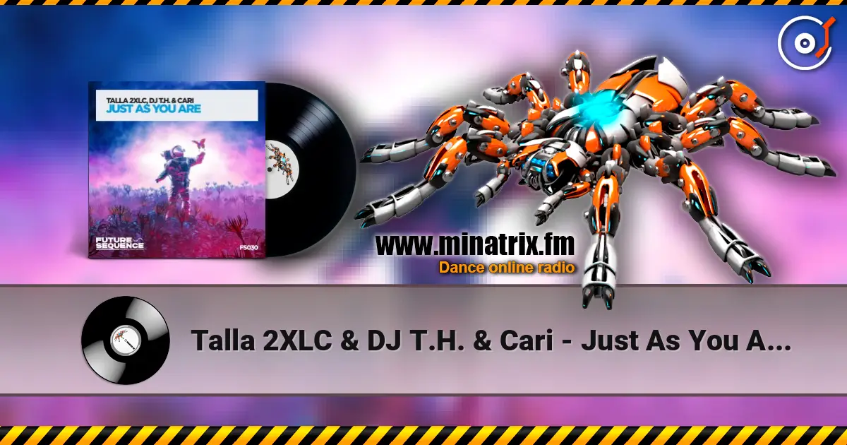 Talla 2XLC & DJ T.H. & Cari - Just As You Are (Extended Mix) 高品质在线收听 | Minatrix.FM