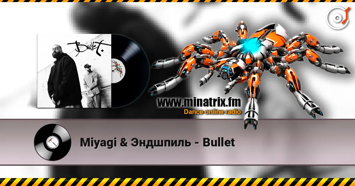 Miyagi & Эндшпиль - Bullet 高品质在线收听 | Minatrix.FM