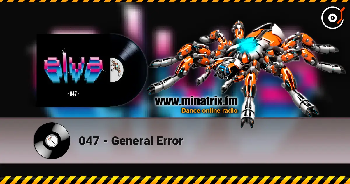 047 - General Error 高品质在线收听 | Minatrix.FM