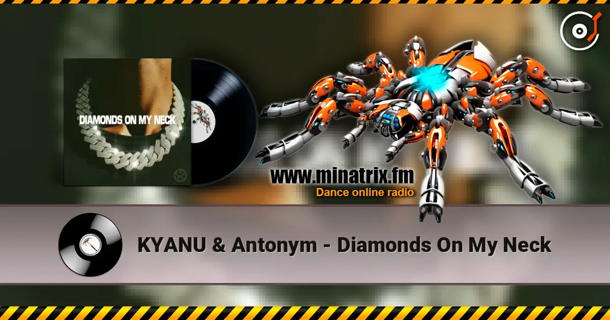 KYANU & Antonym - Diamonds On My Neck 高品质在线收听 | Minatrix.FM