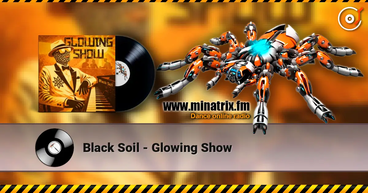 Black Soil - Glowing Show 高品质在线收听 | Minatrix.FM