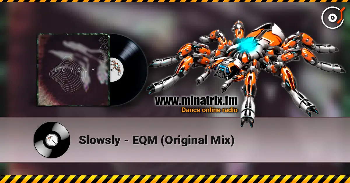 Slowsly - EQM (Original Mix) 高品质在线收听 | Minatrix.FM