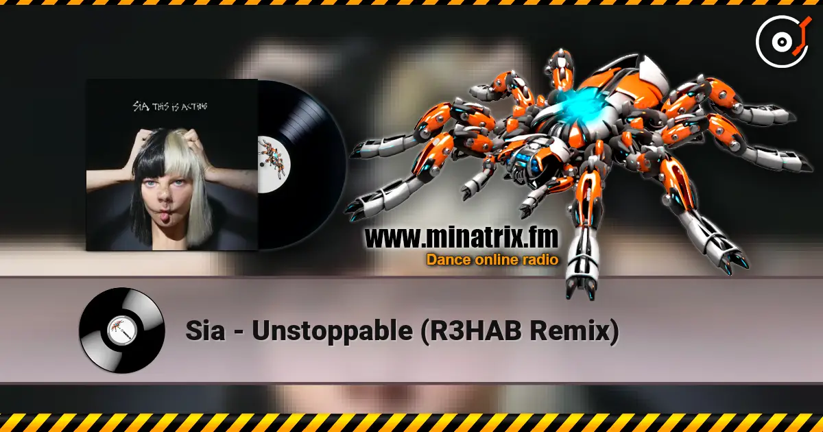 Sia - Unstoppable (R3HAB Remix) 高品质在线收听 | Minatrix.FM