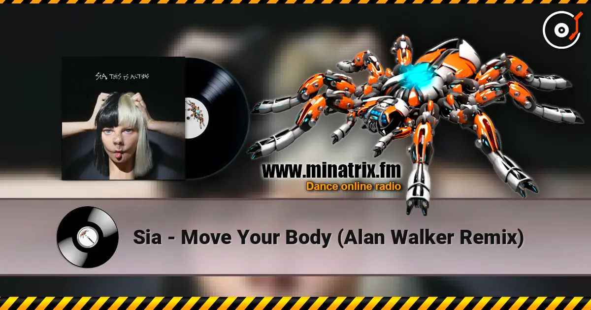 Sia - Move Your Body (Alan Walker Remix) 高品质在线收听 | Minatrix.FM