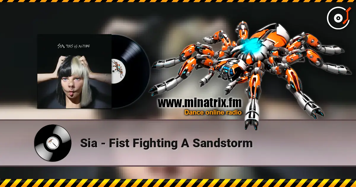 Sia - Fist Fighting A Sandstorm 高品质在线收听 | Minatrix.FM