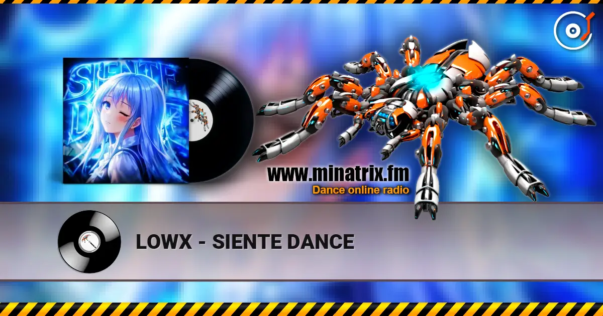 LOWX - SIENTE DANCE 高品质在线收听 | Minatrix.FM