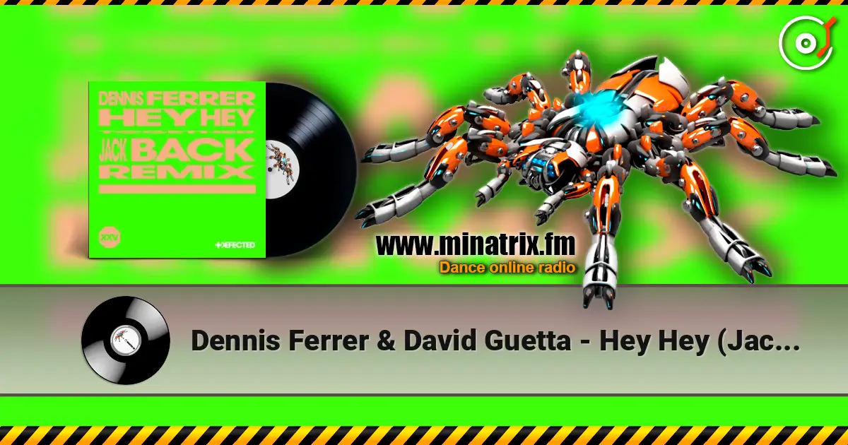 Dennis Ferrer & David Guetta - Hey Hey (Jack Back Remix) 高品质在线收听 | Minatrix.FM