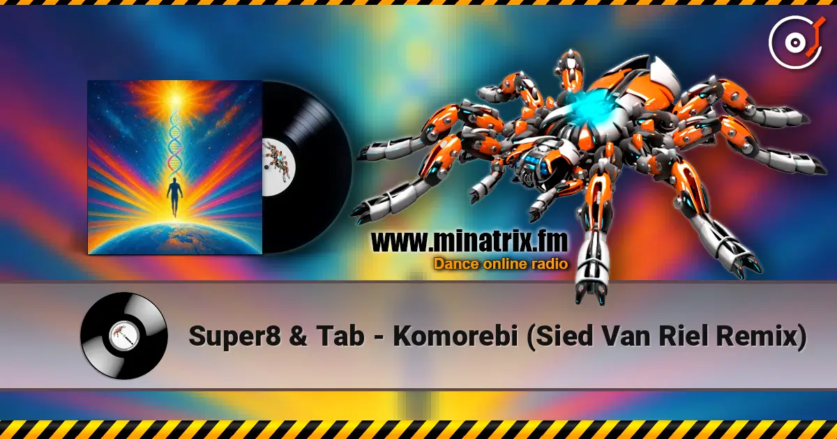Super8 & Tab - Komorebi (Sied Van Riel Remix) 高品质在线收听 | Minatrix.FM