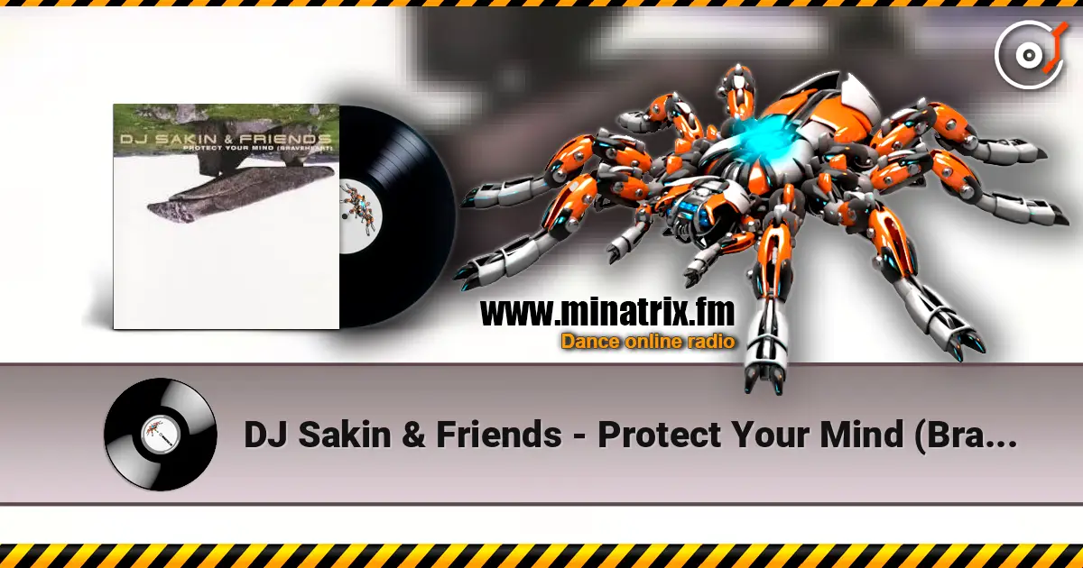 DJ Sakin & Friends - Protect Your Mind (Braveheart) (Vocal Radio Mix) 高品质在线收听 | Minatrix.FM