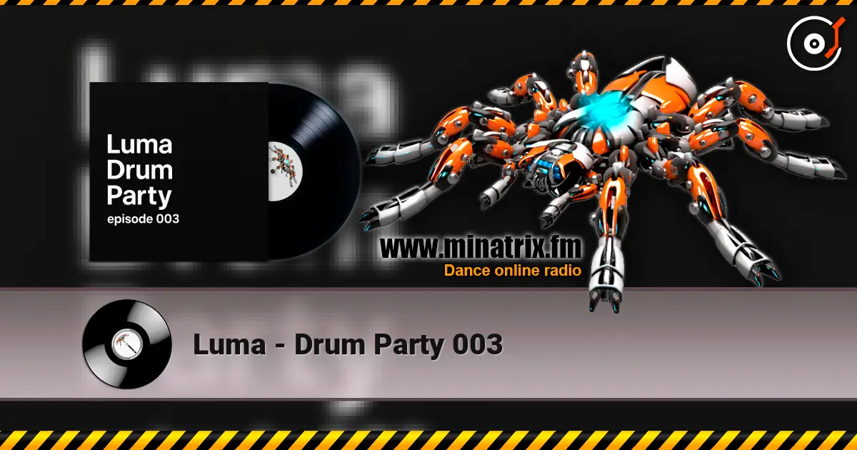 Luma - Drum Party 003 高品质在线收听 | Minatrix.FM