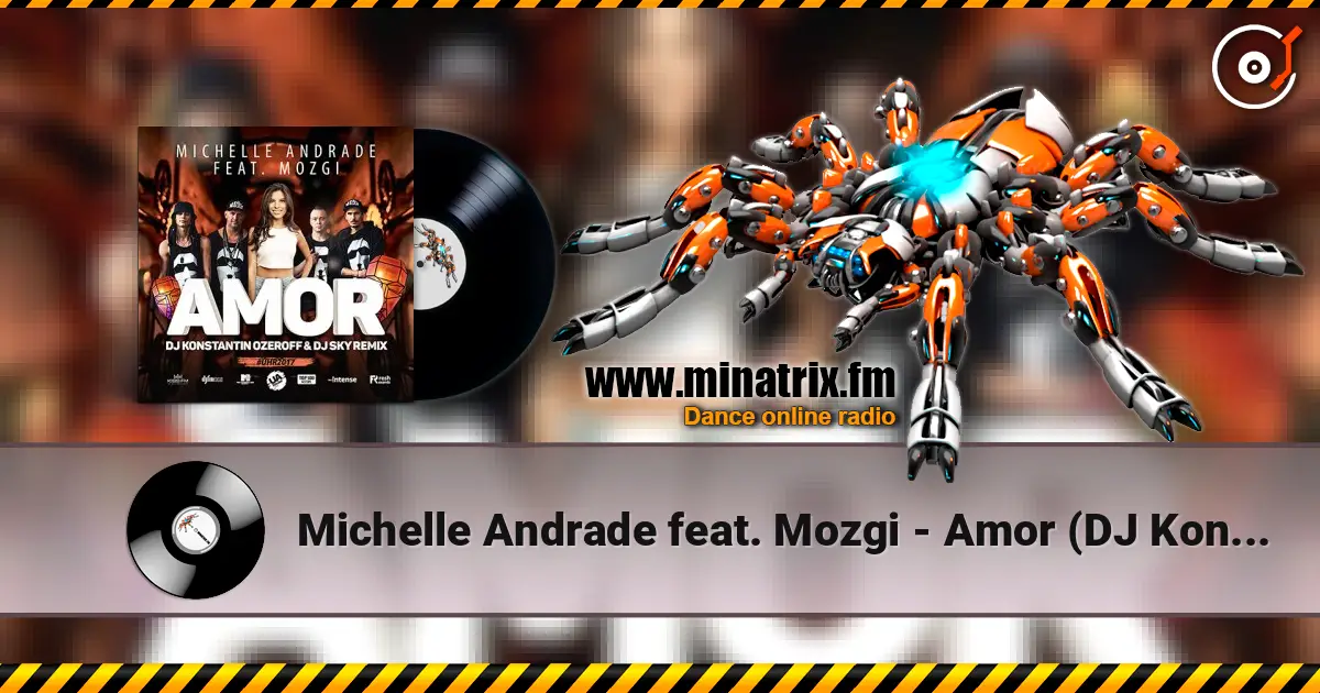 Michelle Andrade feat. Mozgi - Amor (DJ Konstantin Ozeroff & DJ Sky Radio Remix) 高品质在线收听 | Minatrix.FM