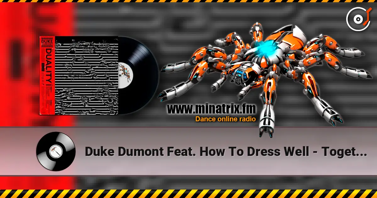 Duke Dumont Feat. How To Dress Well - Together 高品质在线收听 | Minatrix.FM