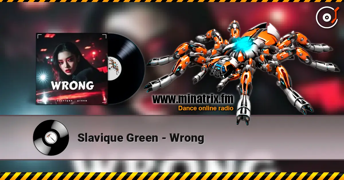 Slavique Green - Wrong 高品质在线收听 | Minatrix.FM