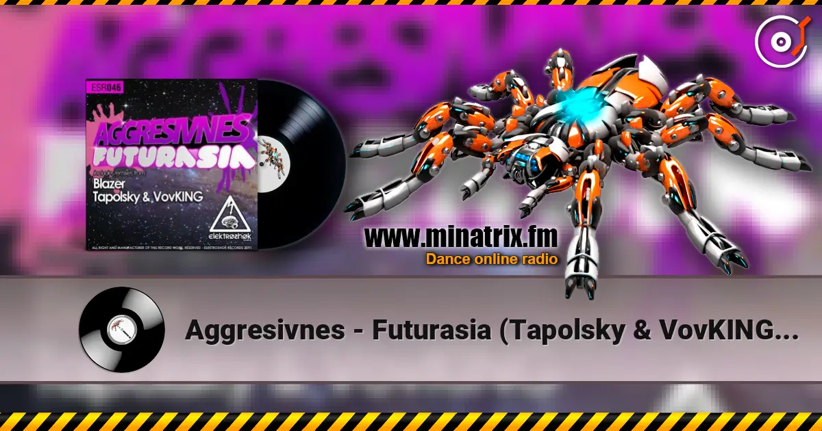 Aggresivnes - Futurasia (Tapolsky & VovKING Remix) 高品质在线收听 | Minatrix.FM