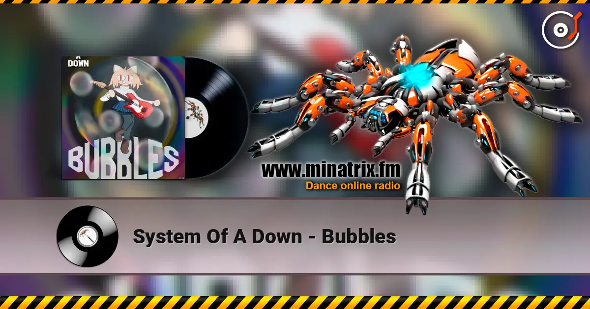 System Of A Down - Bubbles 高品质在线收听 | Minatrix.FM