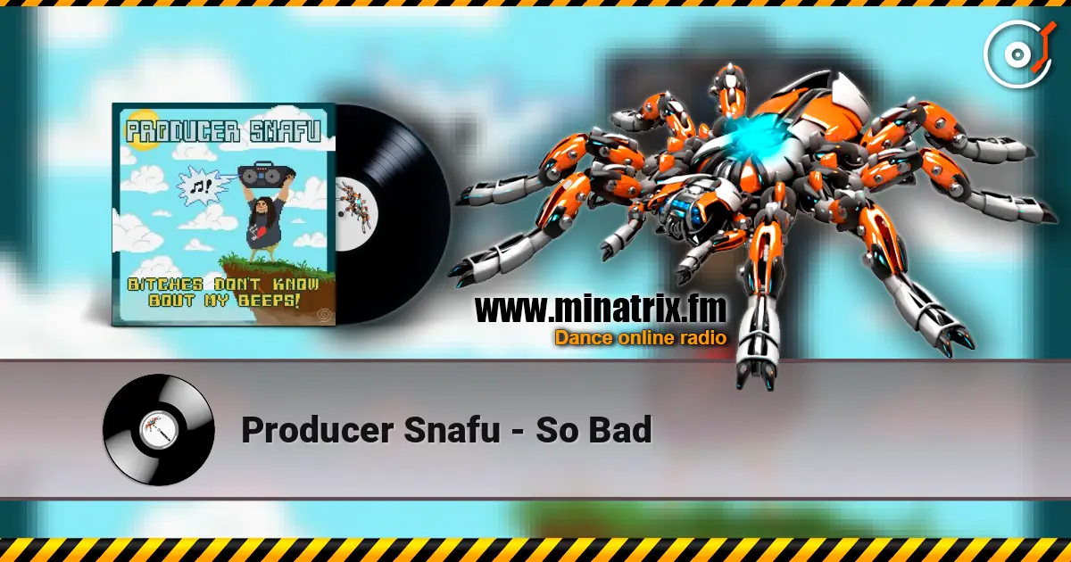 Producer Snafu - So Bad 高品质在线收听 | Minatrix.FM