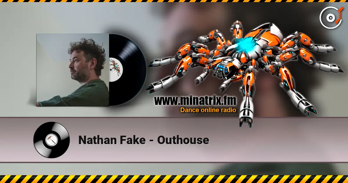 Nathan Fake - Outhouse 高品质在线收听 | Minatrix.FM
