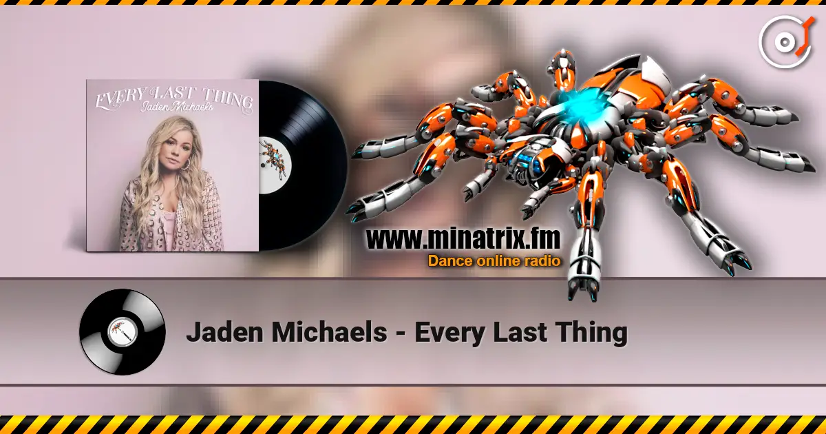 Jaden Michaels - Every Last Thing 高品质在线收听 | Minatrix.FM