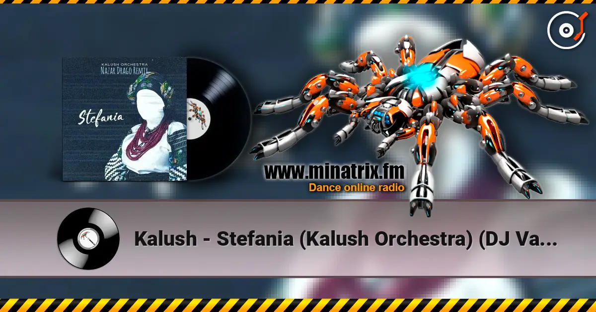 Kalush - Stefania (Kalush Orchestra) (DJ Vadon Remix) 高品质在线收听 | Minatrix.FM