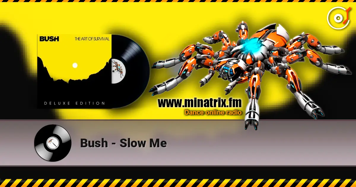 Bush - Slow Me 高品质在线收听 | Minatrix.FM