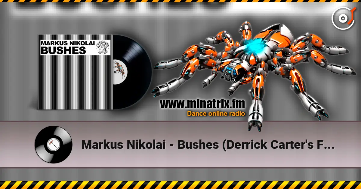 Markus Nikolai - Bushes (Derrick Carter's First Recreation Version) 高品质在线收听 | Minatrix.FM