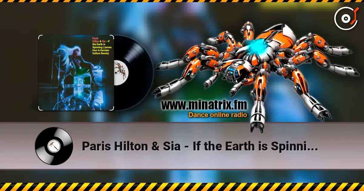 Paris Hilton & Sia - If the Earth is Spinning (J. Hurr & K.Sollors Remix) 高品质在线收听 | Minatrix.FM