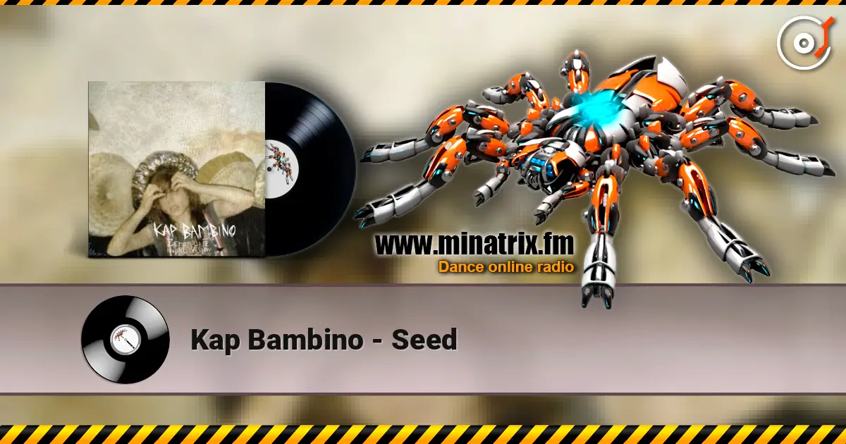 Kap Bambino - Seed слухати онлайн у високій якості | Minatrix.FM