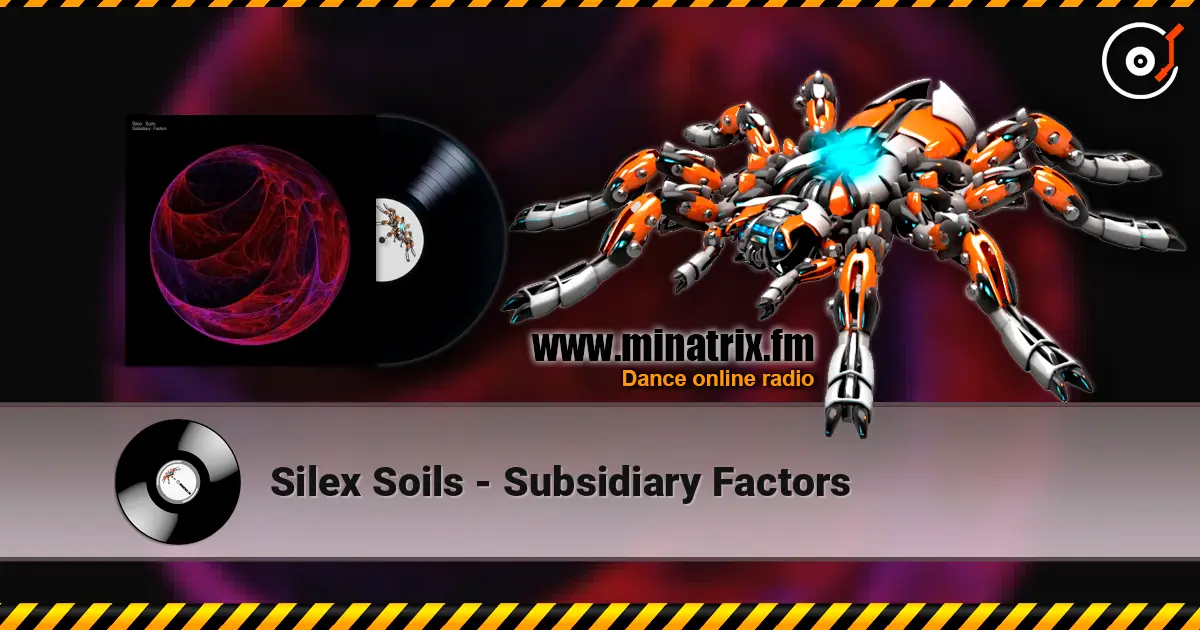 Silex Soils - Subsidiary Factors 高品质在线收听 | Minatrix.FM