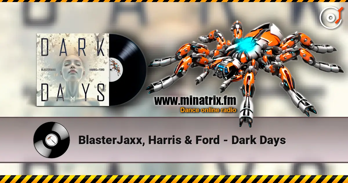 BlasterJaxx, Harris & Ford - Dark Days 高品质在线收听 | Minatrix.FM