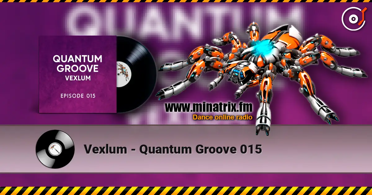 Vexlum - Quantum Groove 015 高品质在线收听 | Minatrix.FM