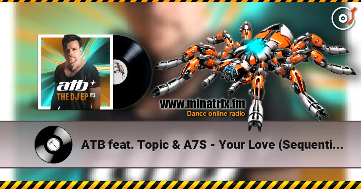 ATB feat. Topic & A7S - Your Love (Sequential One Short Remix) 高品质在线收听 | Minatrix.FM