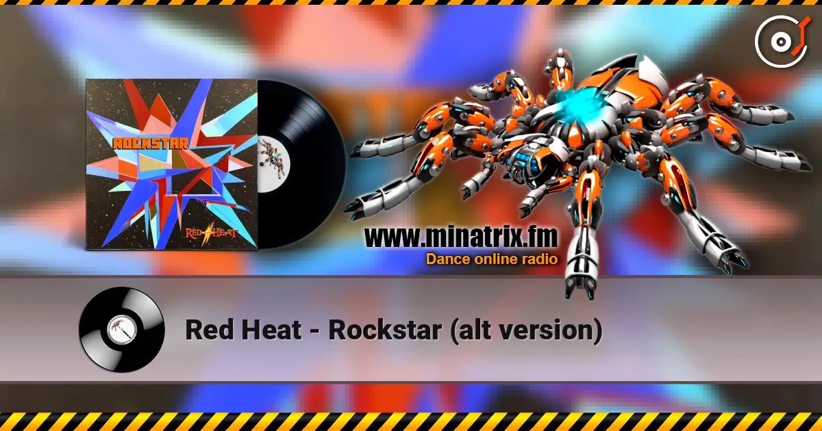 Red Heat - Rockstar (alt version) 高品质在线收听 | Minatrix.FM