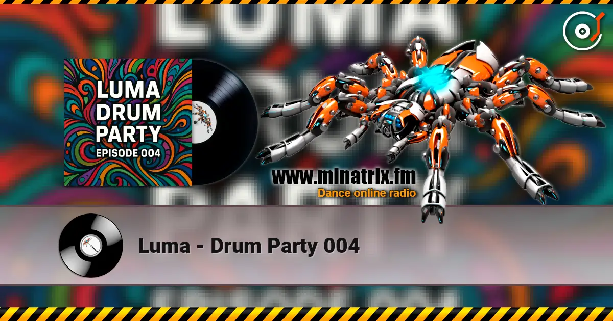 Luma - Drum Party 004 高品质在线收听 | Minatrix.FM