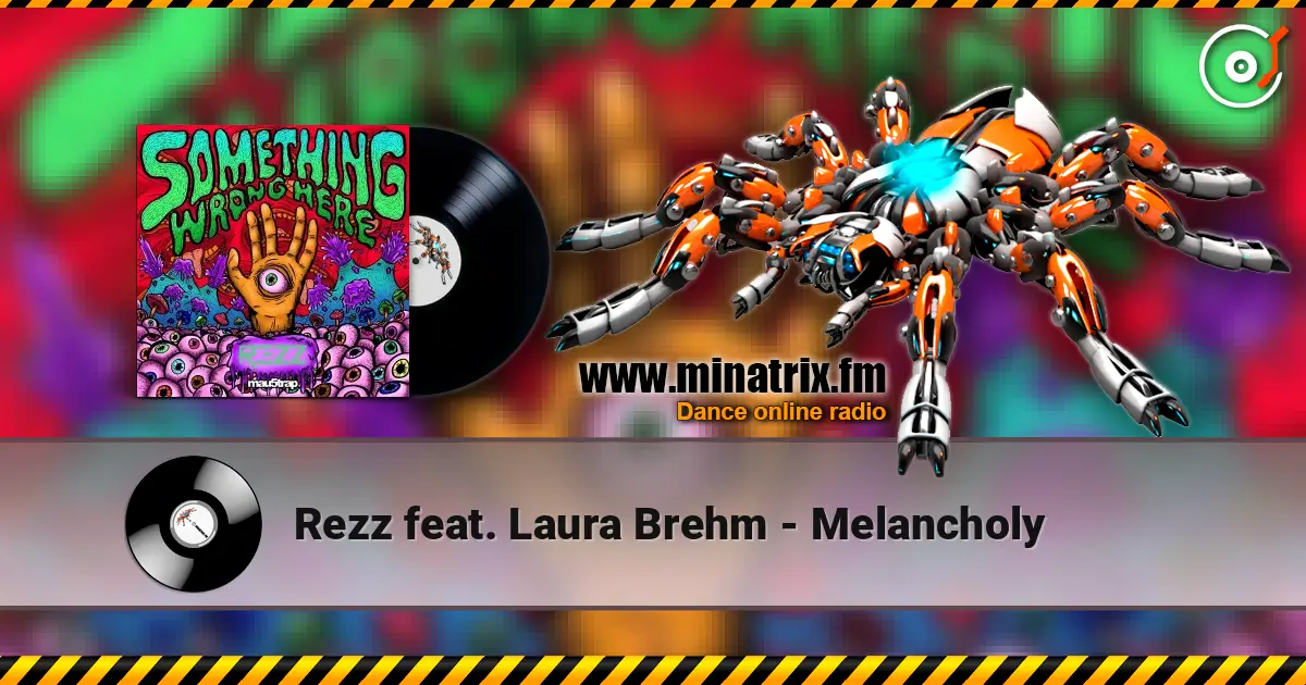 Rezz feat. Laura Brehm - Melancholy 高品质在线收听 | Minatrix.FM