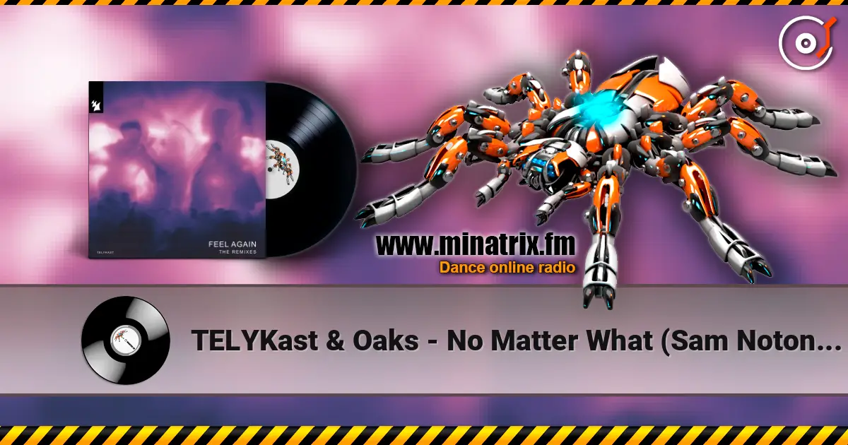 TELYKast & Oaks - No Matter What (Sam Noton Extended Remix) 高品质在线收听 | Minatrix.FM