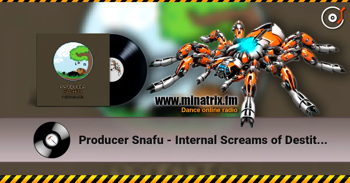 Producer Snafu - Internal Screams of Destitute 高品质在线收听 | Minatrix.FM