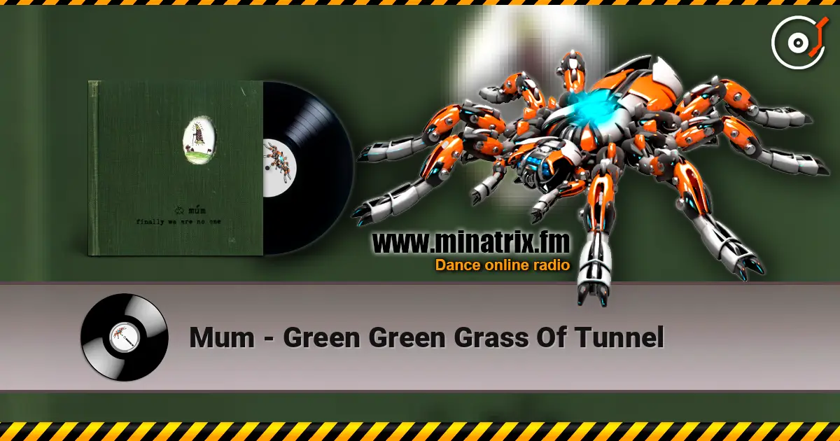 Mum - Green Green Grass Of Tunnel 高品质在线收听 | Minatrix.FM