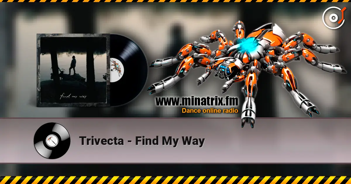 Trivecta - Find My Way 高品质在线收听 | Minatrix.FM
