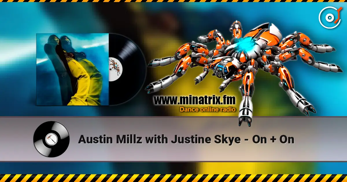 Austin Millz with Justine Skye - On + On 高品质在线收听 | Minatrix.FM
