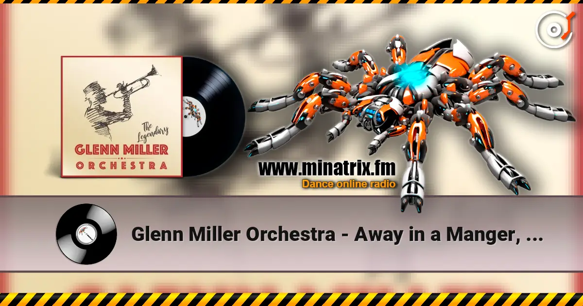 Glenn Miller Orchestra - Away in a Manger, Ave Maria, The First Noel 高品质在线收听 | Minatrix.FM