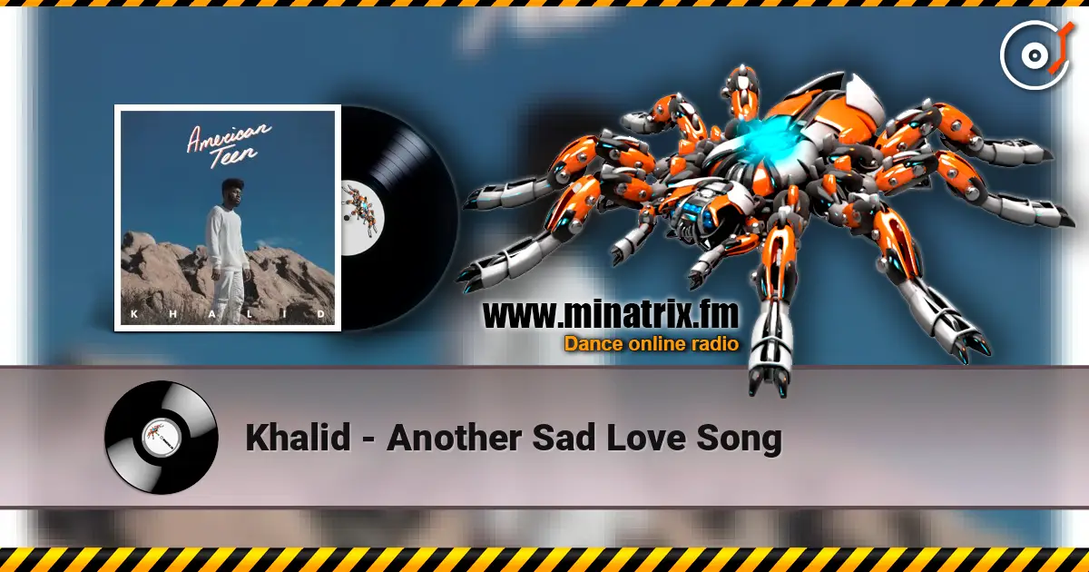 Khalid - Another Sad Love Song 高品质在线收听 | Minatrix.FM